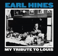 My Tribute To Louis: Piano Solos By Earl Hines