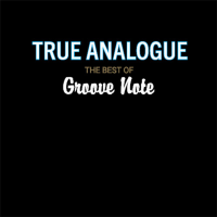 True Analogue : The Best of Groove Note Records (25th Anniversary)